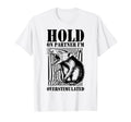 Hold Partner Im Overstimulated Angry T-Shirt - Fun Novelty Design Unisex - T-Shirt, Sweatshirt, Hoodie