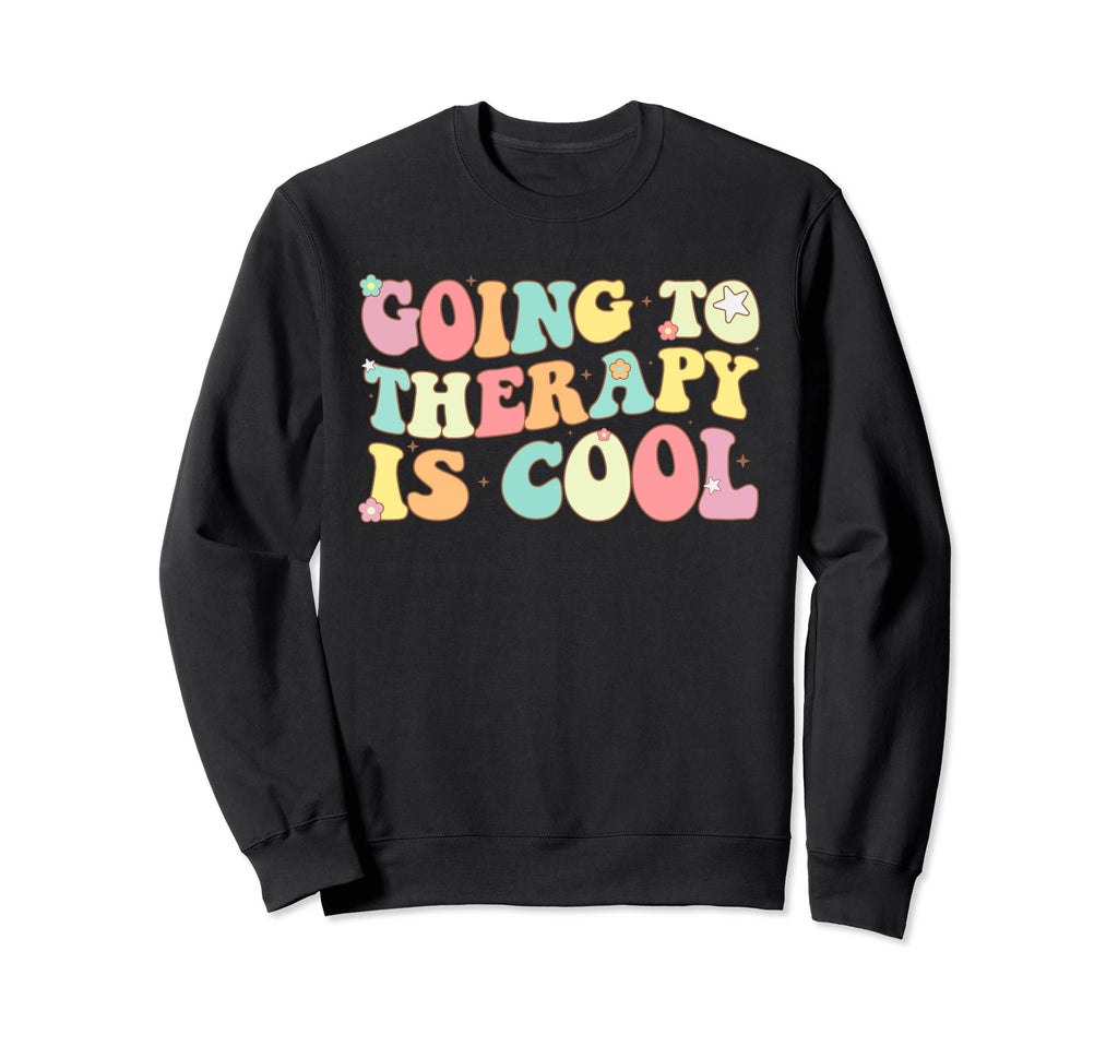 Going To Therapy Self Care Sweatshirt - Fun Novelty Design Men Women - T-Shirt, Sweatshirt, Hoodie