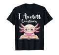 I Axolotl Questions Nerdy Book T-Shirt - Fun Novelty Design for Adults - T-Shirt, Sweatshirt, Hoodie