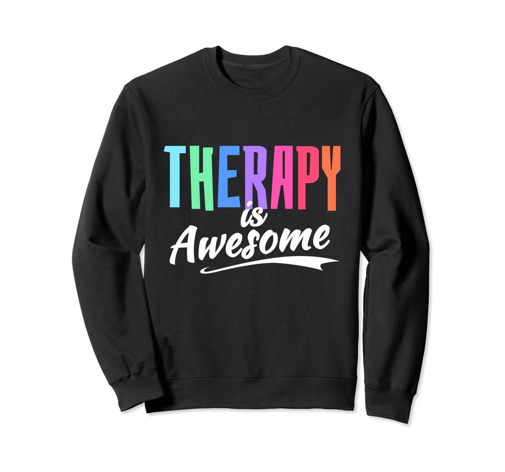Therapy Is Awesome Self Care Sweatshirt - Streetwear Style for Adults - T-Shirt, Sweatshirt, Hoodie