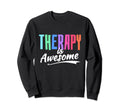 Therapy Is Awesome Self Care Sweatshirt - Streetwear Style for Adults - T-Shirt, Sweatshirt, Hoodie