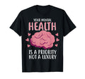 Mental Health Priority Depression Mental T-Shirt - Custom Art Print Unisex - T-Shirt, Sweatshirt, Hoodie