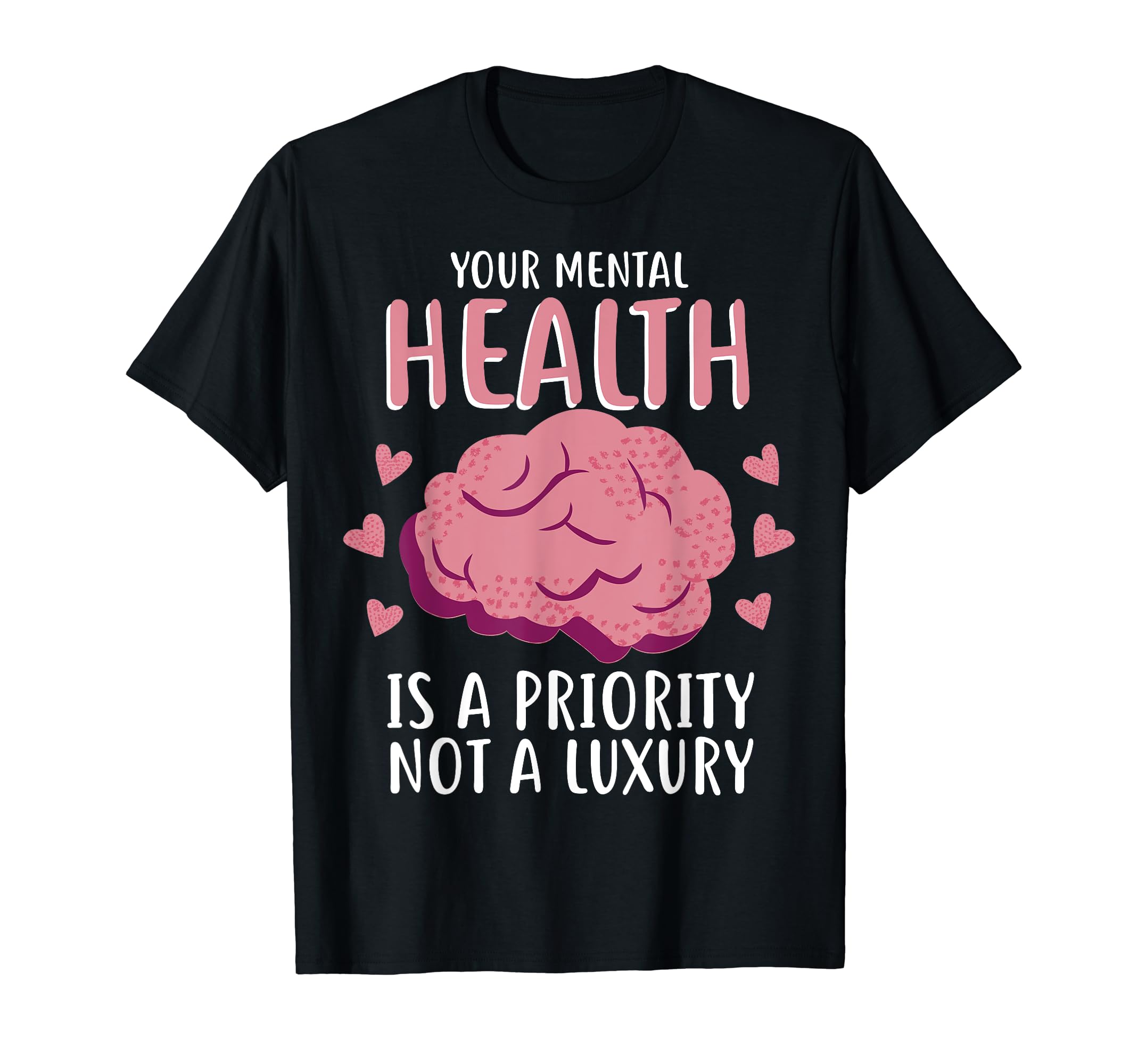 Mental Health Priority Depression Mental T-Shirt - Custom Art Print Unisex - T-Shirt, Sweatshirt, Hoodie