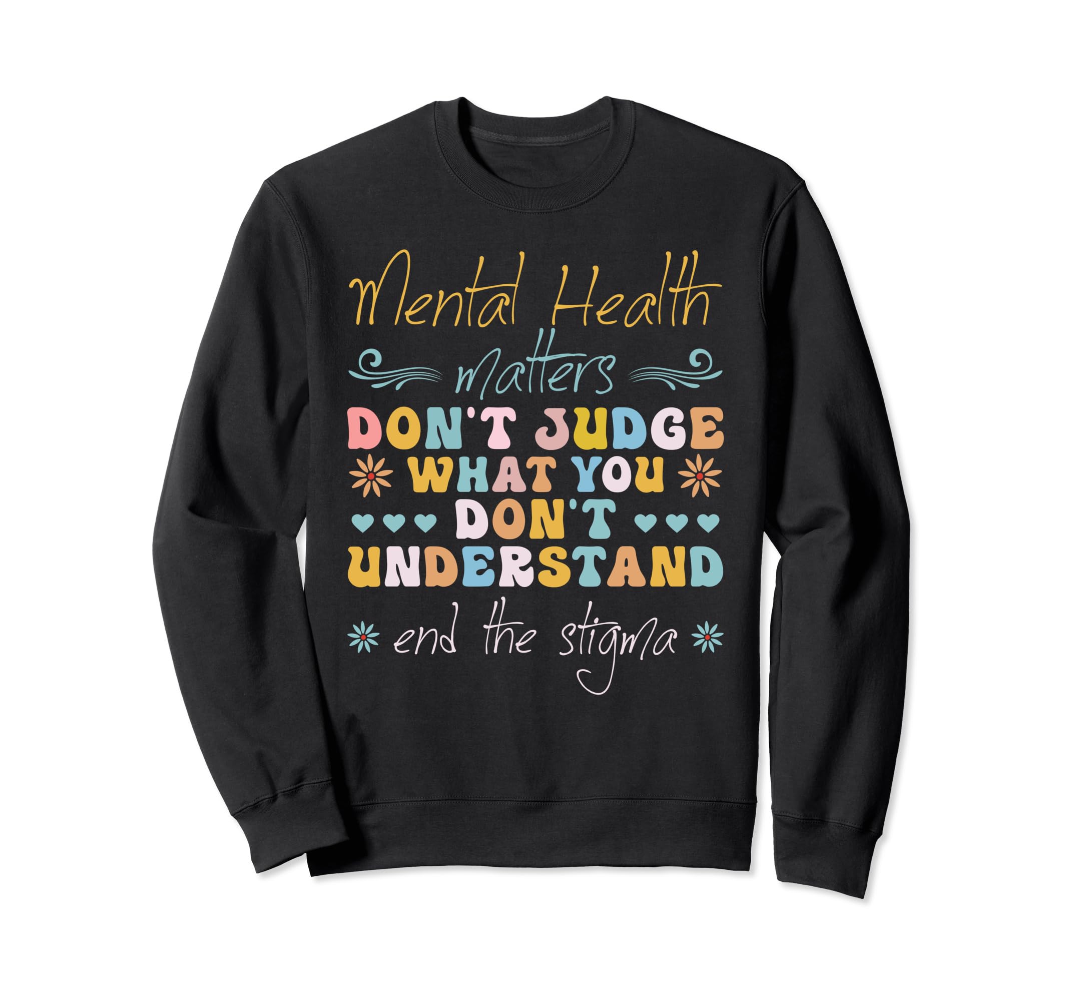 Dont Judge End Stigma Mental Sweatshirt - Fun Novelty Design for Adults - T-Shirt, Sweatshirt, Hoodie