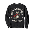 Feral Unhinged Moms Club Raccoon Sweatshirt - Minimalist Print for Adults - T-Shirt, Sweatshirt, Hoodie