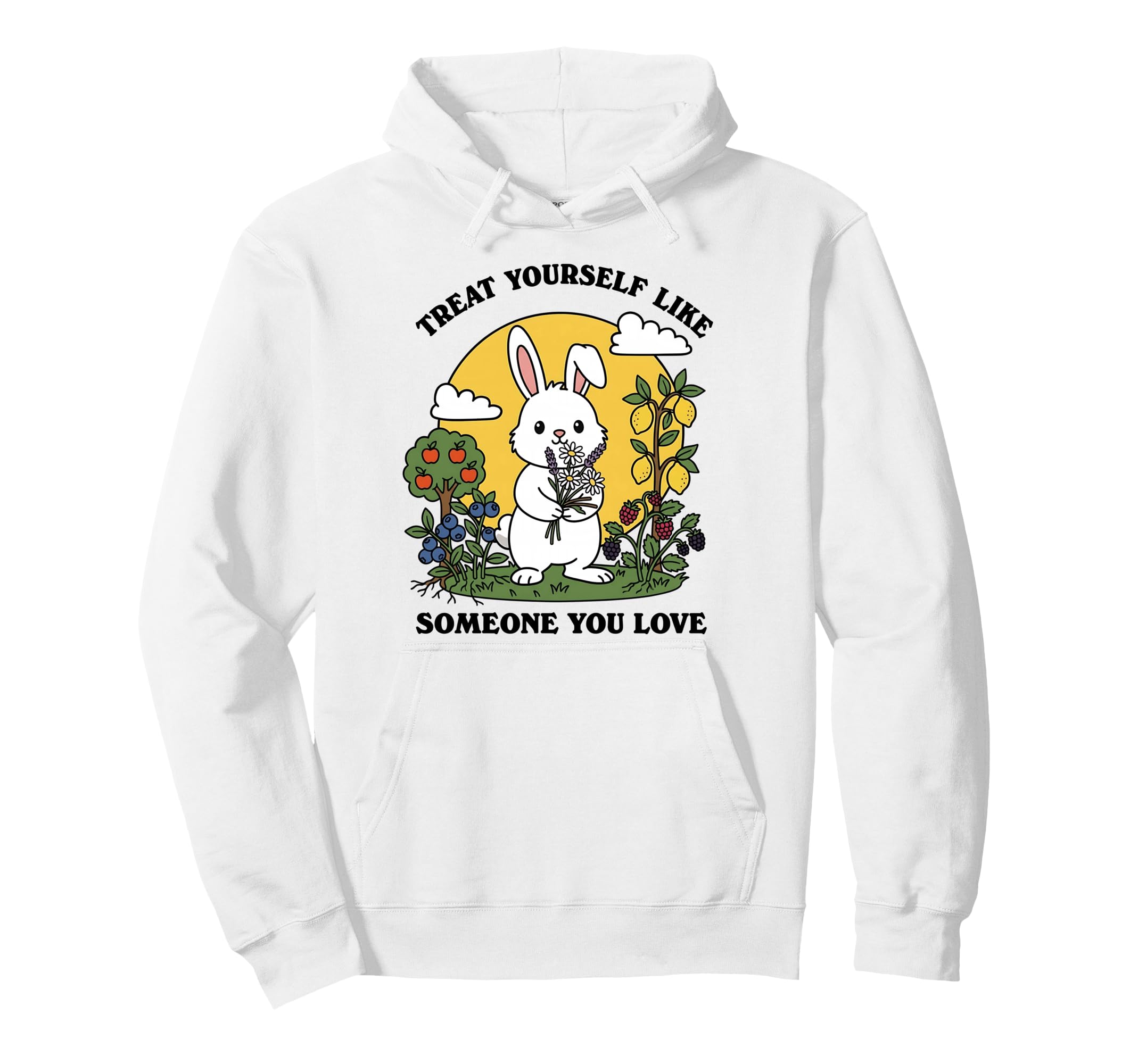 Treat Yourself Like Someone You Love Bunny Hoodie - Graphic Print Men Women - T-Shirt, Sweatshirt, Hoodie