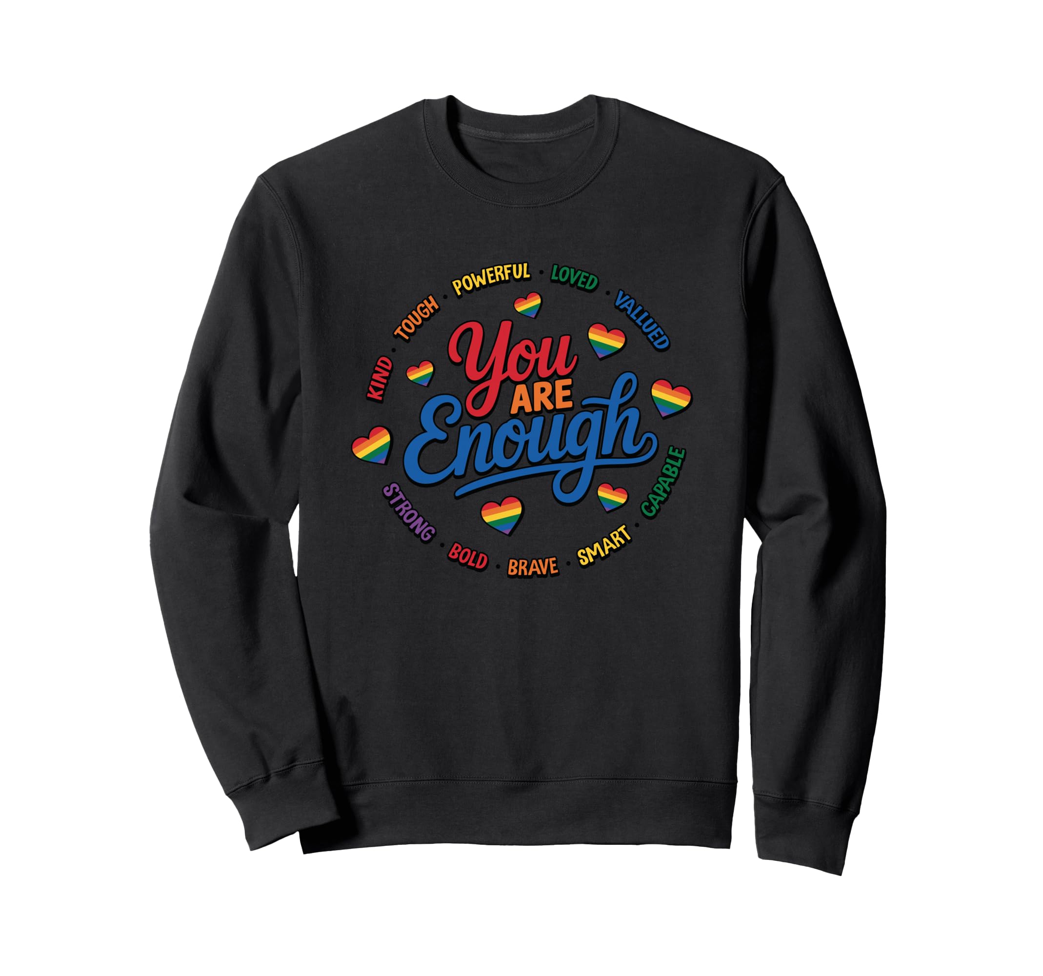You Are Enough Strong Brave Loved Sweatshirt - Streetwear Style Unisex - T-Shirt, Sweatshirt, Hoodie