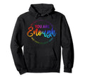 You Are Enough Kind Tough Powerful Loved Hoodie - Aesthetic Graphic Unisex - T-Shirt, Sweatshirt, Hoodie