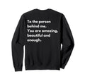To Person Behind Me You Are Sweatshirt - Minimalist Print Men Women - T-Shirt, Sweatshirt, Hoodie