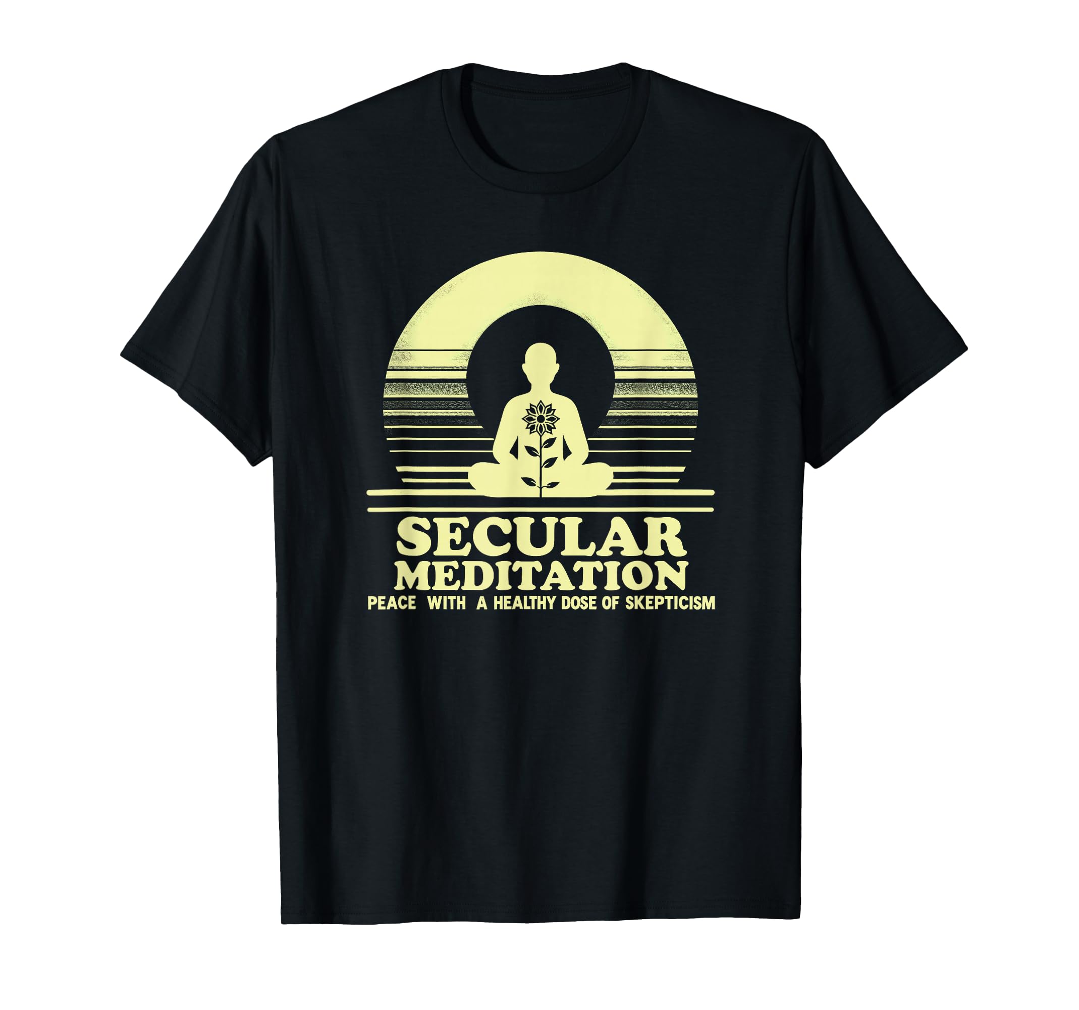Secular Meditation Peace Skepticism T-Shirt - Graphic Print Men Women - T-Shirt, Sweatshirt, Hoodie