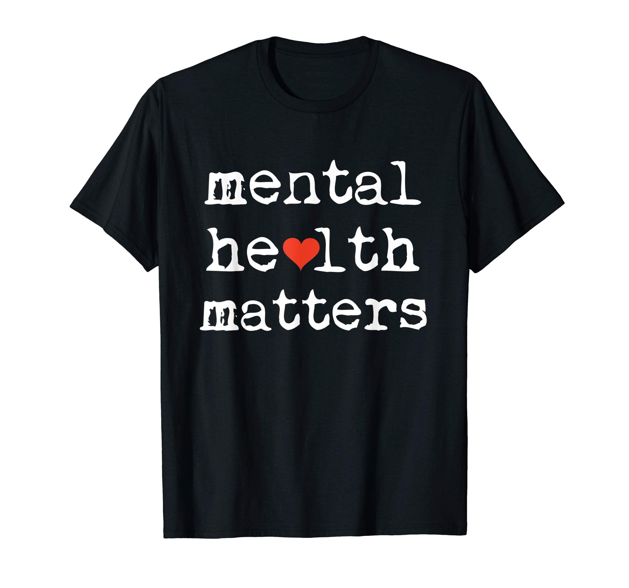 Support Mental Health Matters T-Shirt - Fun Novelty Design Men Women - T-Shirt, Sweatshirt, Hoodie