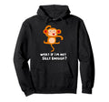 What If Im Not Silly Enough Hoodie - Minimalist Print for Adults - T-Shirt, Sweatshirt, Hoodie