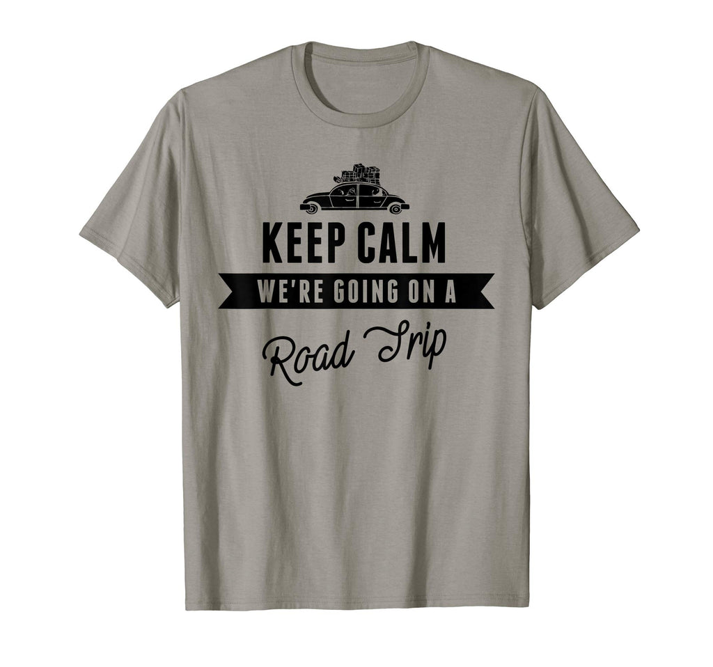 Keep Calm Were Going Road Trip T-Shirt - Fun Novelty Design Men Women - T-Shirt, Sweatshirt, Hoodie