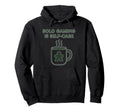 Solo Gaming Is Self Care Coffee Mug Hoodie - Fun Novelty Design for Adults - T-Shirt, Sweatshirt, Hoodie