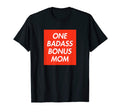 Funny Stepmom One Badass Bonus T-Shirt - Fun Novelty Design Men Women - T-Shirt, Sweatshirt, Hoodie