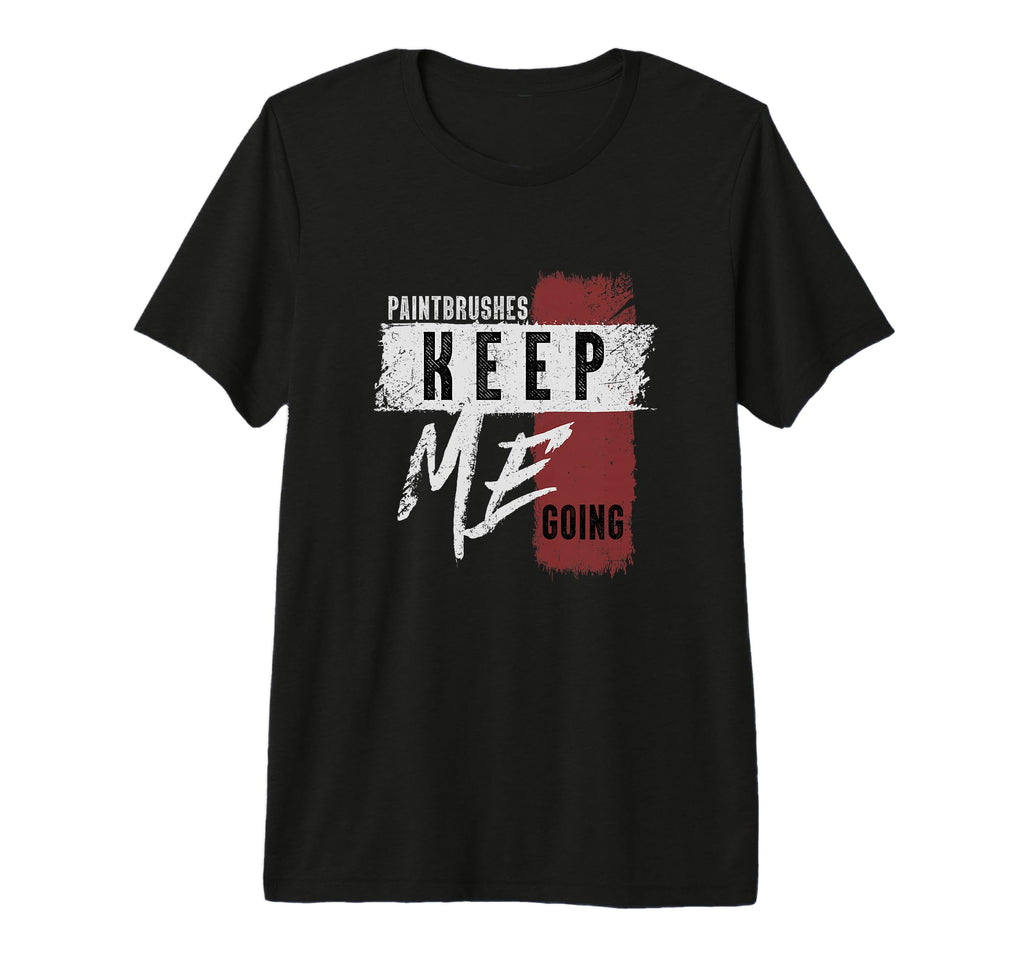 Paintbrushes Keep Me Going Painting T-Shirt - Streetwear Style Men Women - T-Shirt, Sweatshirt, Hoodie