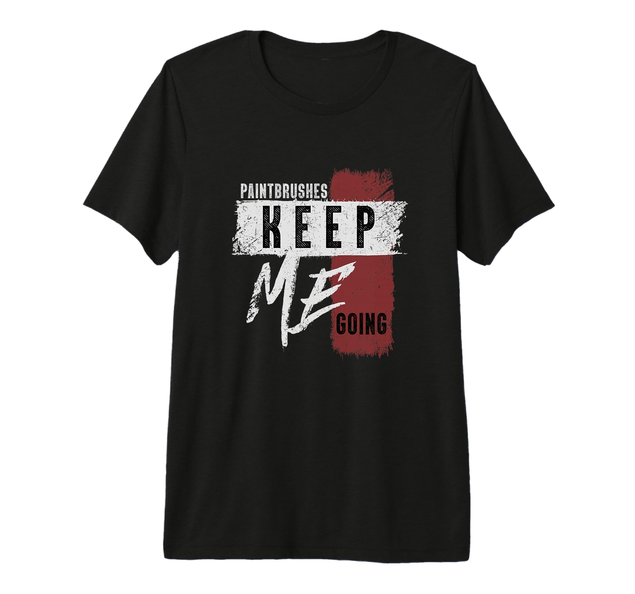 Paintbrushes Keep Me Going Painting T-Shirt - Streetwear Style Men Women - T-Shirt, Sweatshirt, Hoodie