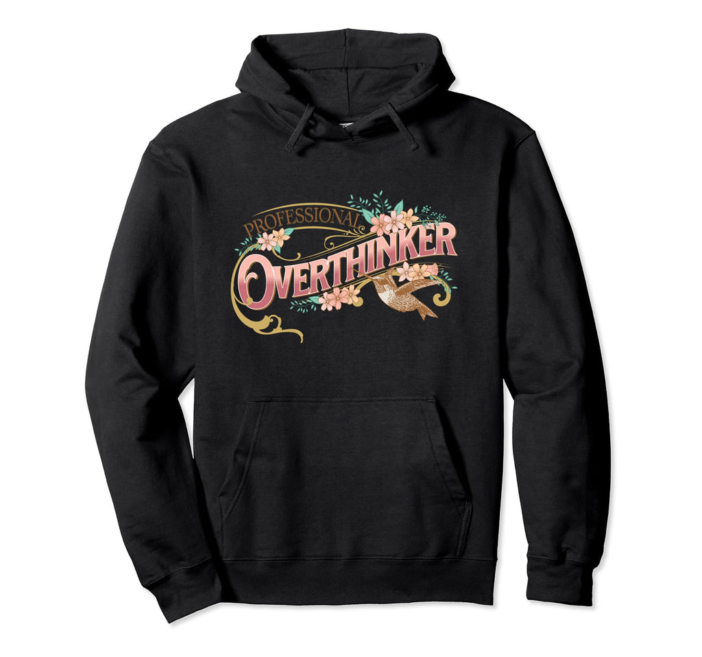 Elegant Overthinker Floral And Hummingbird Hoodie - Trendy Graphic Unisex - T-Shirt, Sweatshirt, Hoodie