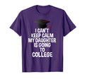 I Cant Keep Calm My Daughter Is Going To T-Shirt - Minimalist Print Unisex - T-Shirt, Sweatshirt, Hoodie