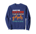 Give Me Coffee To Get Me Started Sweatshirt - Trendy Graphic for Adults - T-Shirt, Sweatshirt, Hoodie