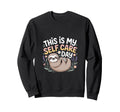 This Is My Self Care Day Relaxation Sweatshirt - Unique Graphic for Adults - T-Shirt, Sweatshirt, Hoodie