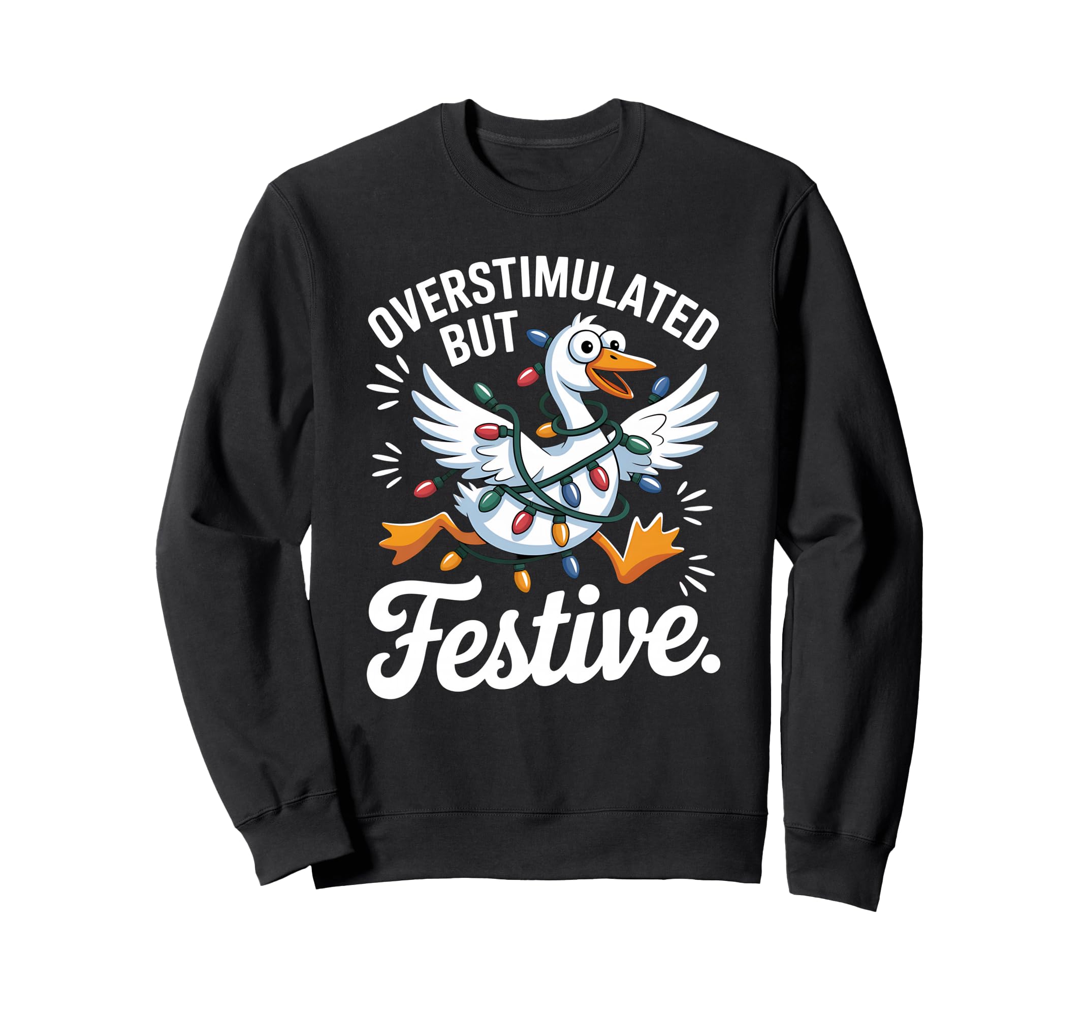 Overstimulated But Festive Funny Sweatshirt - Novelty Apparel for Adults - T-Shirt, Sweatshirt, Hoodie
