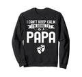 I Cant Keep Calm Im Going To Be Papa Sweatshirt - Trendy Graphic Unisex - T-Shirt, Sweatshirt, Hoodie