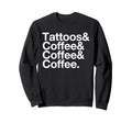 Tattoos Coffee List Funny Book Sweatshirt - Casual Everyday Wear Unisex - T-Shirt, Sweatshirt, Hoodie