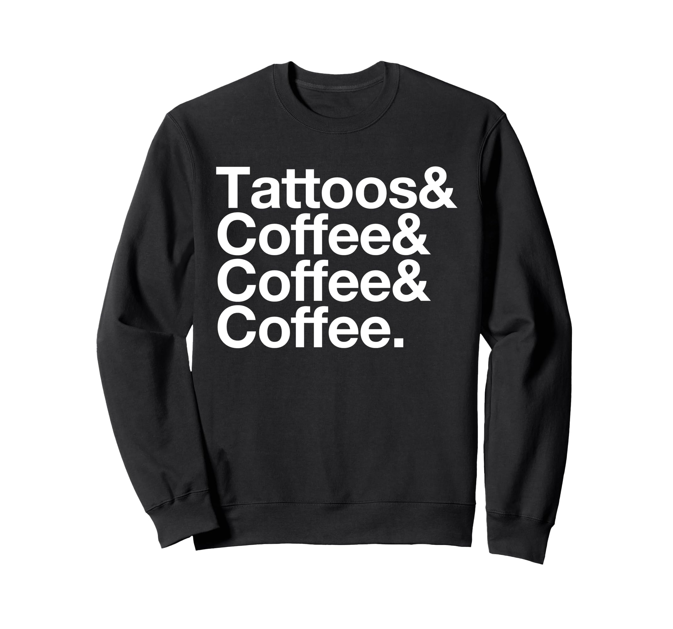 Tattoos Coffee List Funny Book Sweatshirt - Casual Everyday Wear Unisex - T-Shirt, Sweatshirt, Hoodie