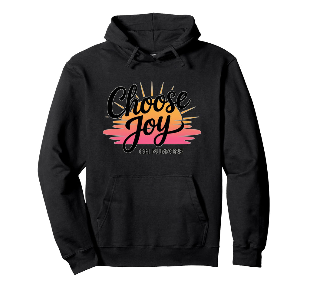 Choose Joy Purpose Faith Based Hoodie - Trendy Graphic Men Women - T-Shirt, Sweatshirt, Hoodie