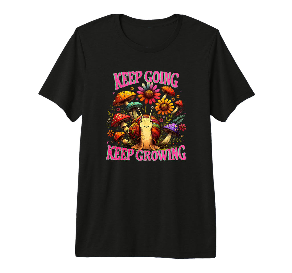 Keep Going Keep Growing Motivational T-Shirt - Fun Novelty Design Unisex - T-Shirt, Sweatshirt, Hoodie