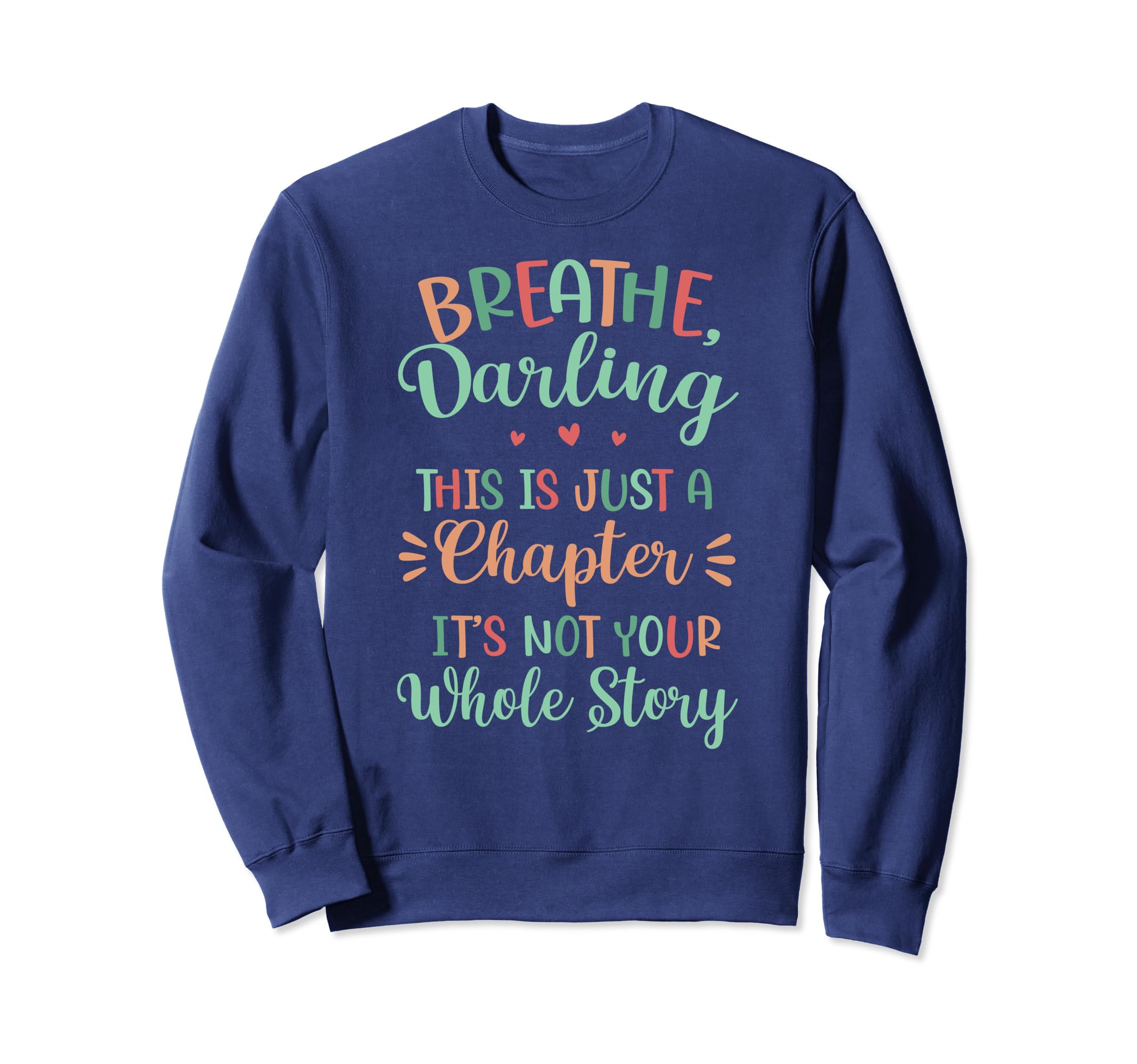 Breathe Darling Motivational Sweatshirt - Unique Graphic for Adults - T-Shirt, Sweatshirt, Hoodie