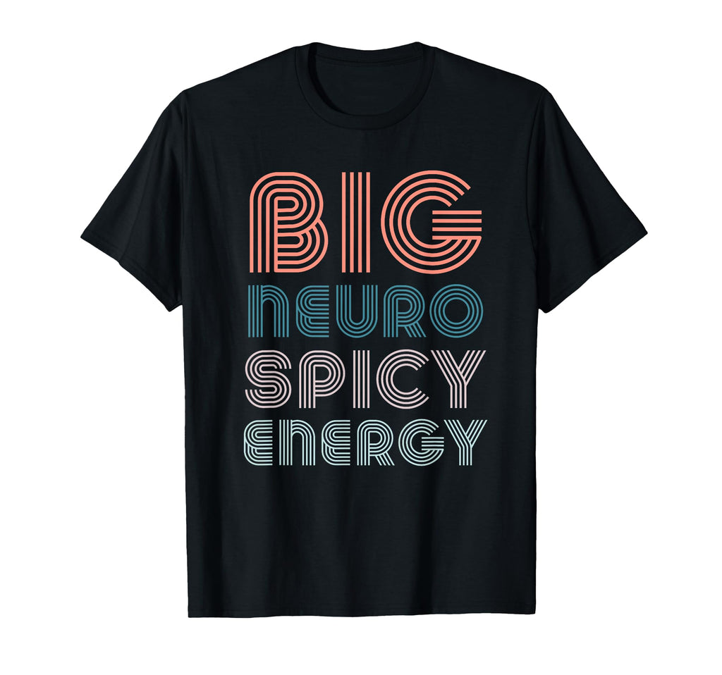 Neurodivergence Neurodiverse Big T-Shirt - Fun Novelty Design Unisex - T-Shirt, Sweatshirt, Hoodie