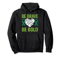Be Brave Be Bold Mental Health Hoodie - Trendy Graphic for Adults - T-Shirt, Sweatshirt, Hoodie