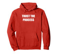 Trust Process Hoodie - Custom Art Print for Adults - T-Shirt, Sweatshirt, Hoodie