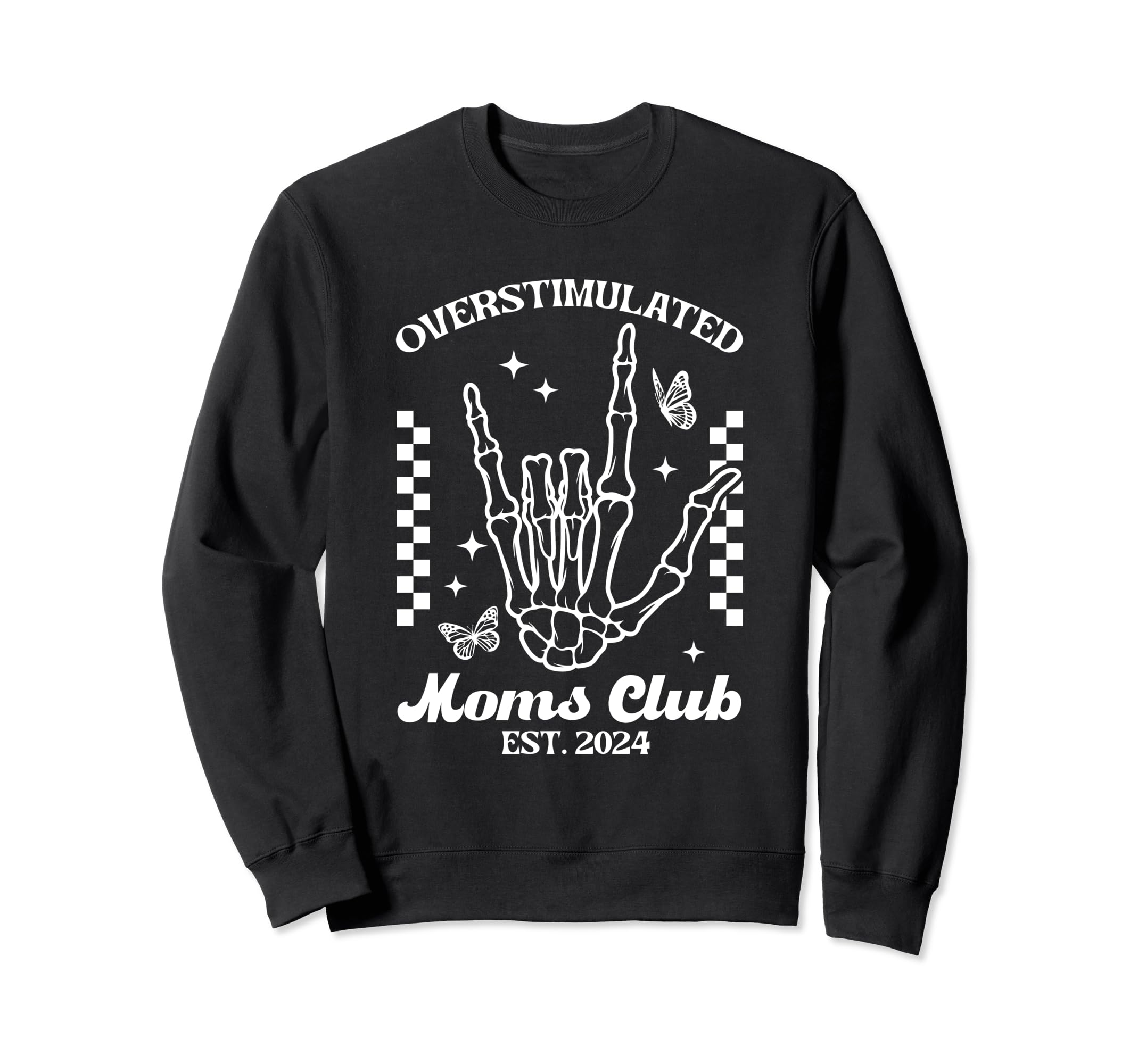 Overstimulated Moms Club Skeleton Sweatshirt - Custom Art Print Men Women - T-Shirt, Sweatshirt, Hoodie