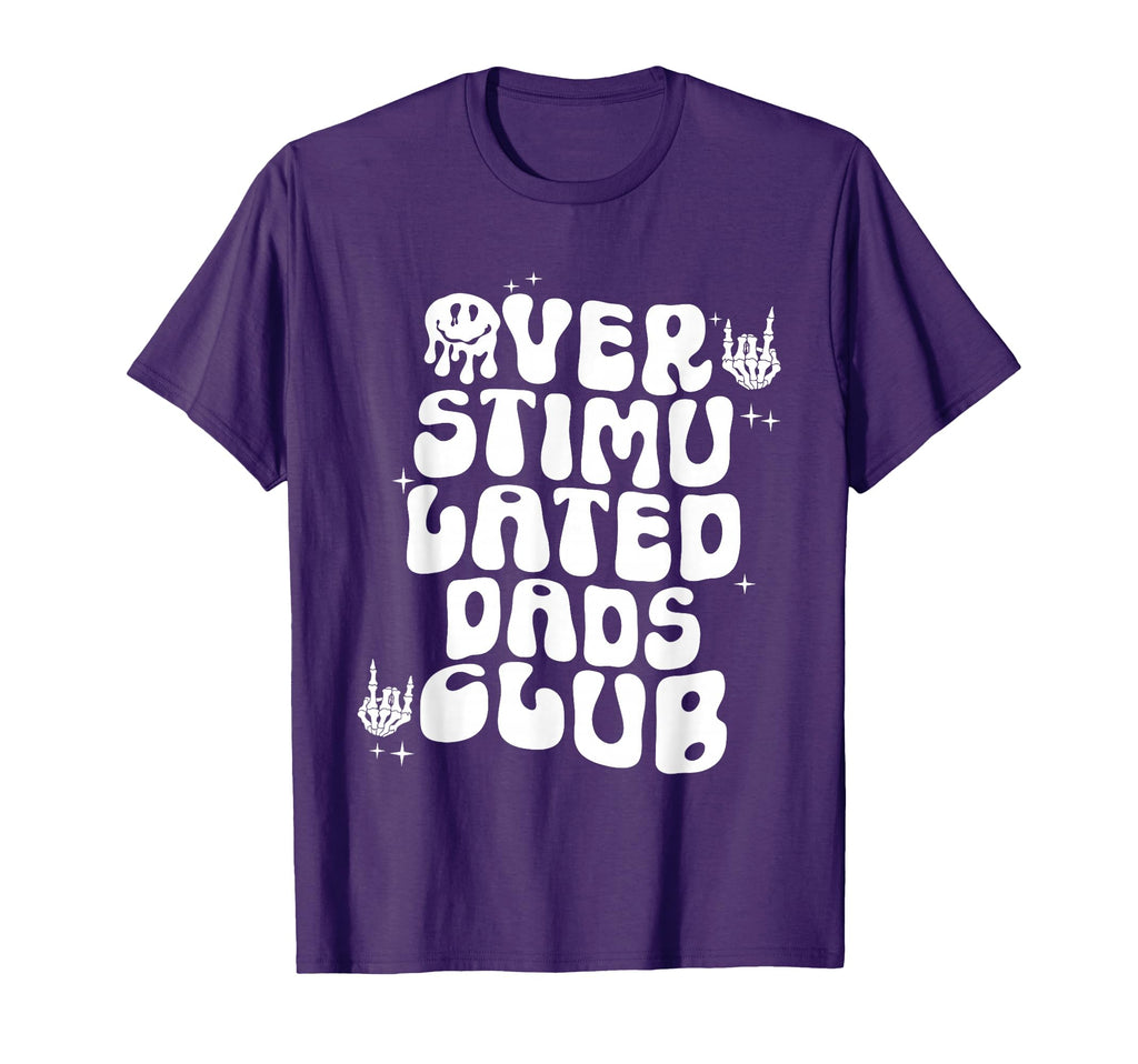 Groovy Overstimulated Dads Club Funny T-Shirt - Novelty Apparel Men Women - T-Shirt, Sweatshirt, Hoodie