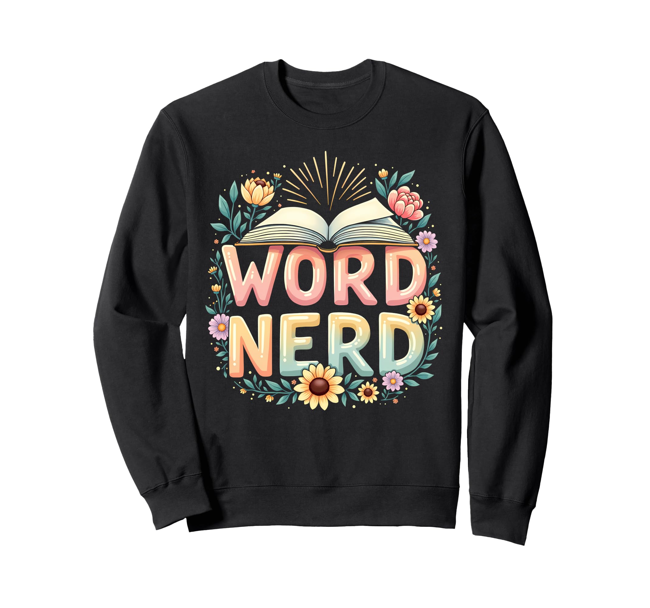Word Nerd Book Lover Wildflowers Sweatshirt - Trendy Graphic Men Women - T-Shirt, Sweatshirt, Hoodie