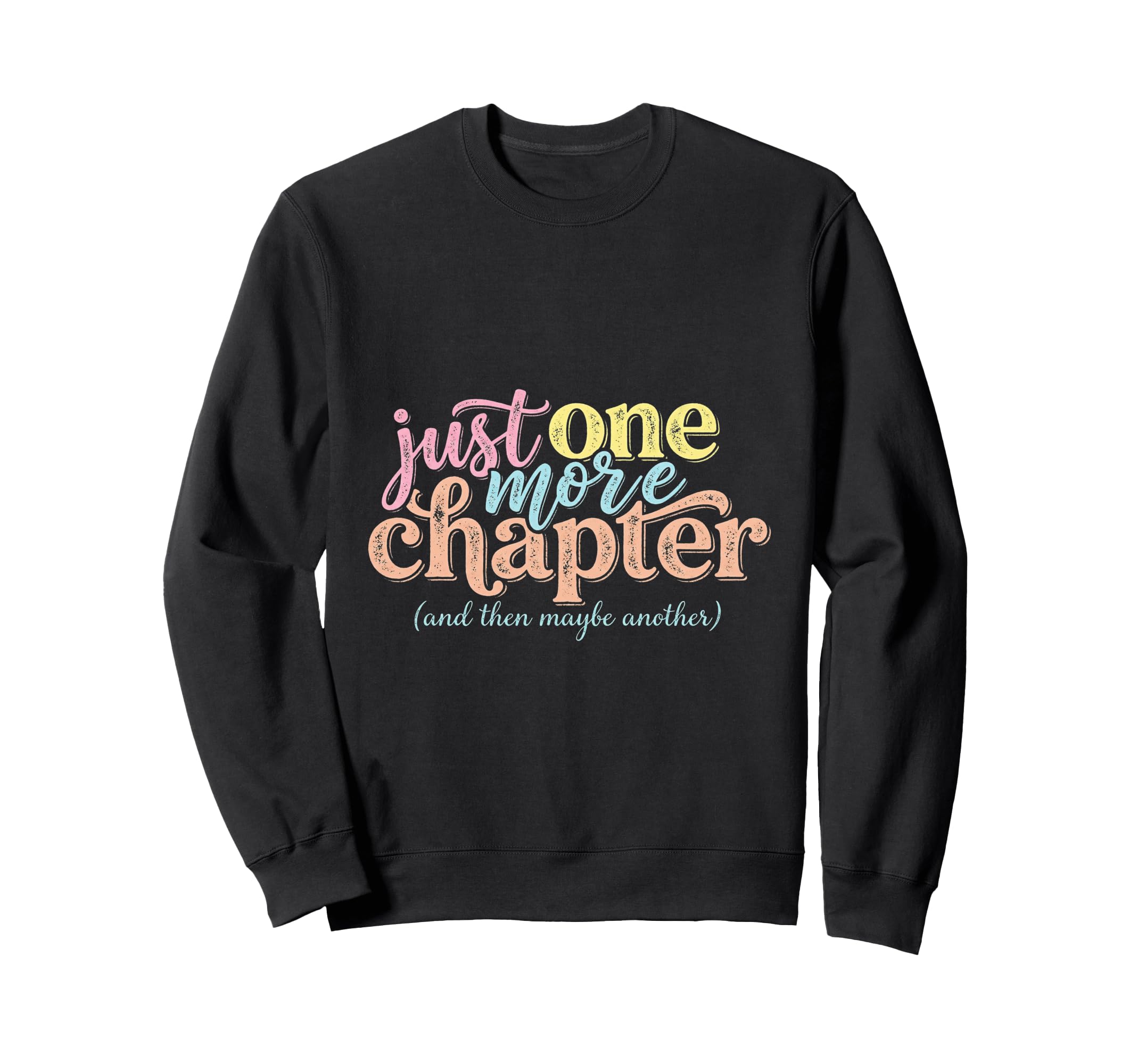 Just One More Chapter And Then Sweatshirt - Custom Art Print Men Women - T-Shirt, Sweatshirt, Hoodie