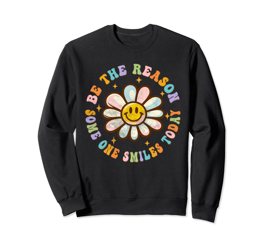 Be Reason Someone Smiles Today Sweatshirt - Trendy Graphic Men Women - T-Shirt, Sweatshirt, Hoodie