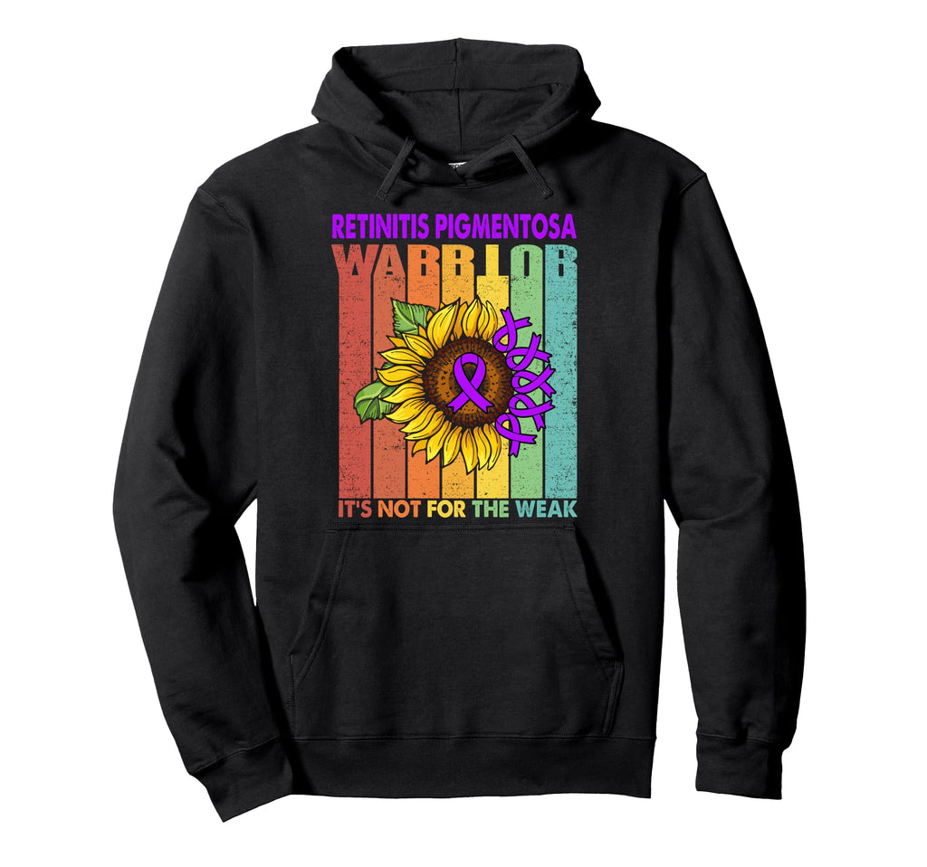 Retinitis Pigmentosa Warrior Its Not Weak Hoodie - Unique Graphic Unisex - T-Shirt, Sweatshirt, Hoodie