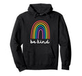 Be Kind Rainbow Happy Kindness Hoodie - Graphic Print for Adults - T-Shirt, Sweatshirt, Hoodie