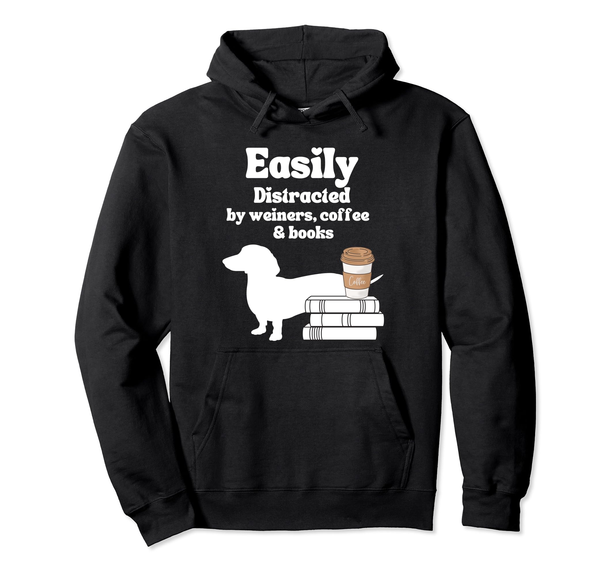 Easily Distracted Weiners Coffee Hoodie - Custom Art Print for Adults - T-Shirt, Sweatshirt, Hoodie