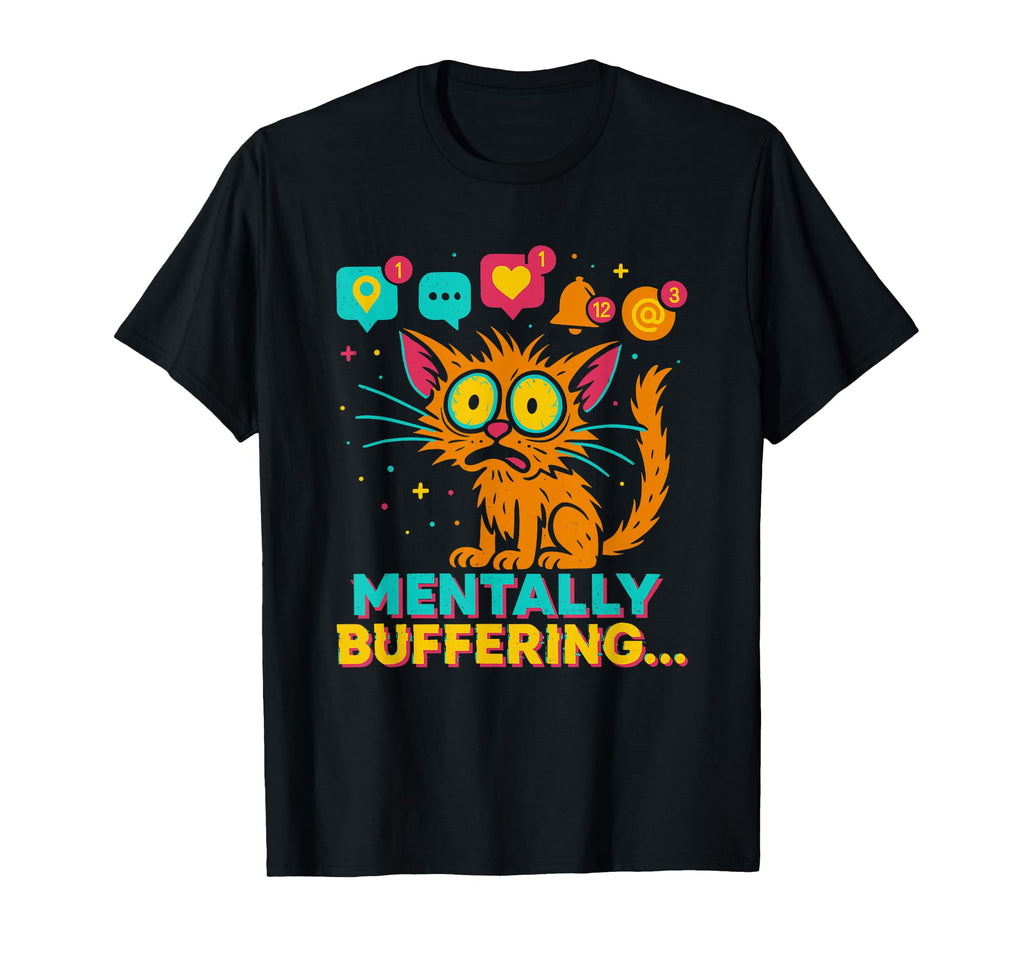 Overstimulated Mentally Buffering T-Shirt - Aesthetic Graphic for Adults - T-Shirt, Sweatshirt, Hoodie