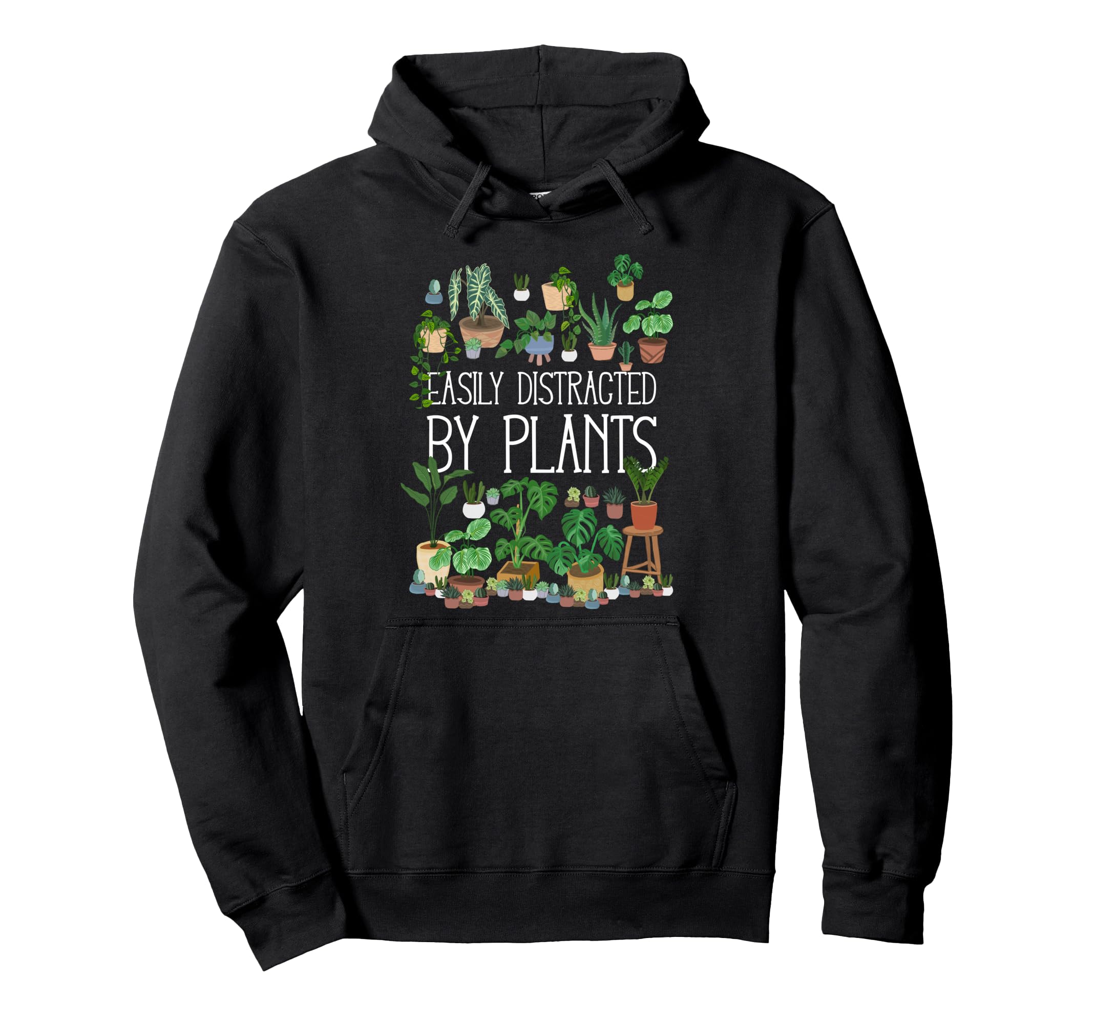 Easily Distracted Potted Plants Hoodie - Graphic Print Men Women - T-Shirt, Sweatshirt, Hoodie