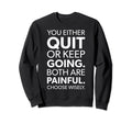 Quit Or Keep Going Gym Hustle Success Sweatshirt - Minimalist Print Unisex - T-Shirt, Sweatshirt, Hoodie