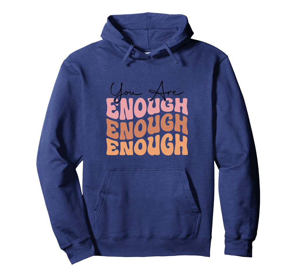 You Are Enough Positive Mindset Hoodie - Unique Graphic Men Women - T-Shirt, Sweatshirt, Hoodie