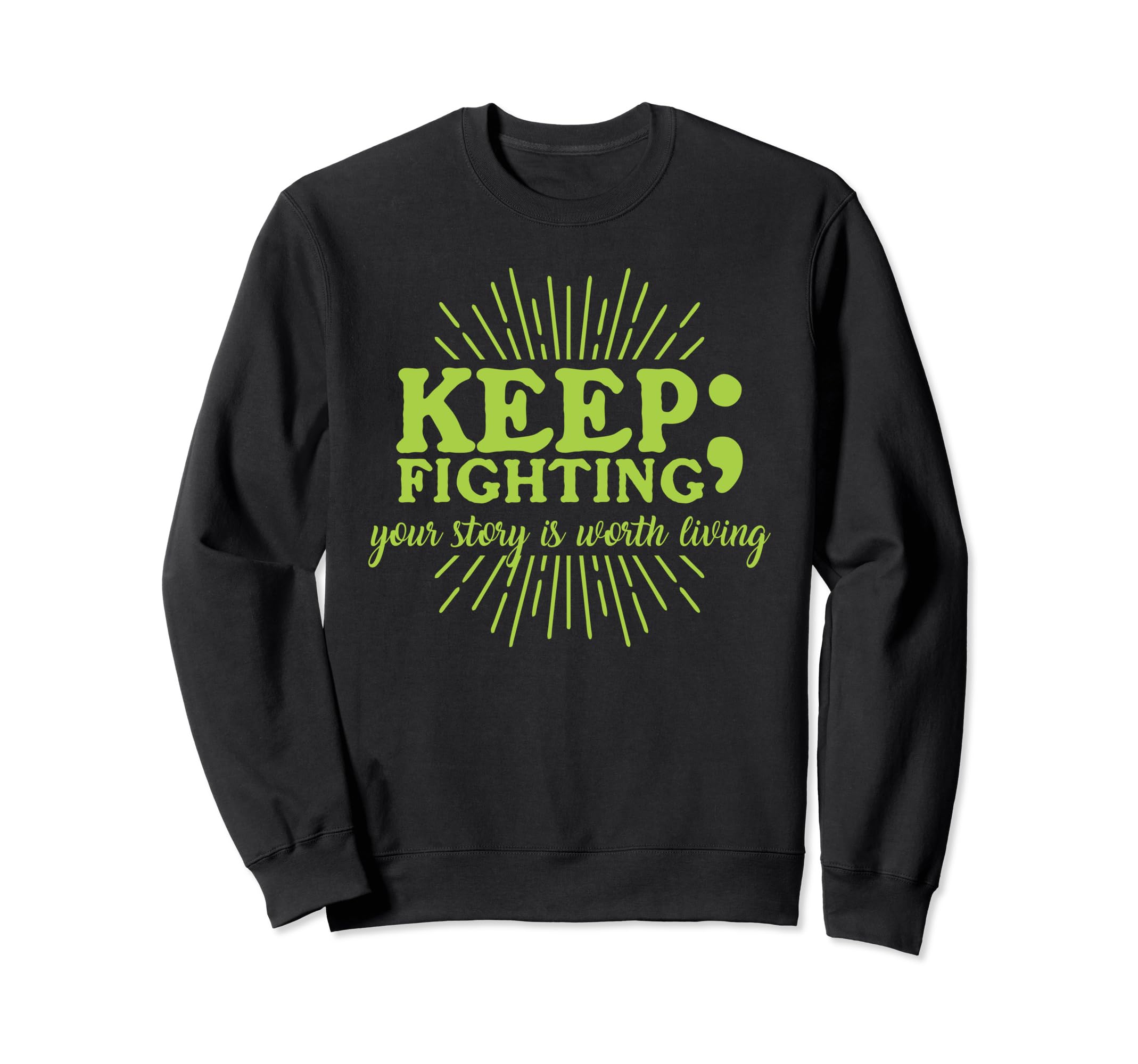 Keep Fighting Suicide Prevention Sweatshirt - Novelty Apparel for Adults - T-Shirt, Sweatshirt, Hoodie