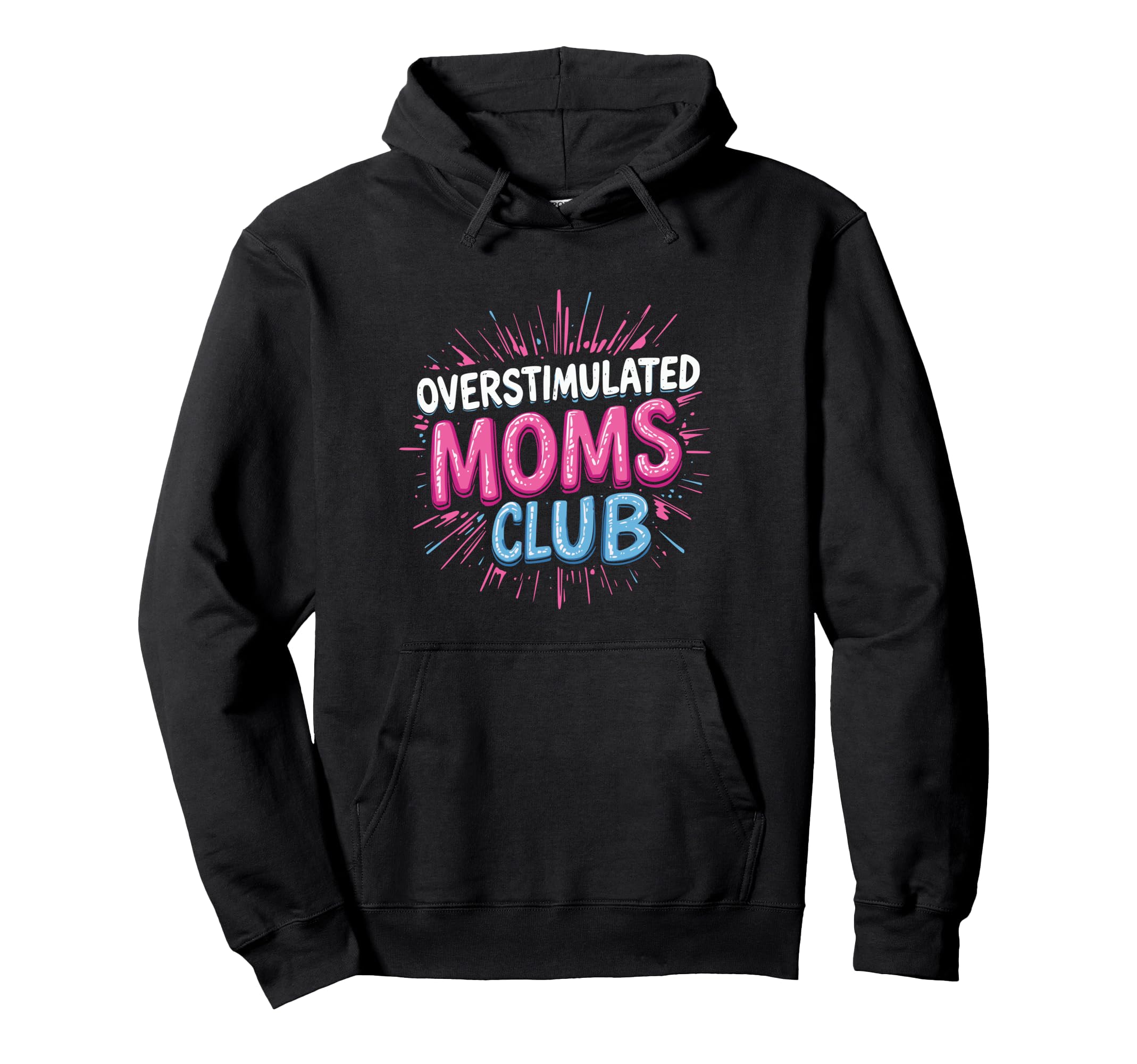 Overstimulated Mom Sarcastic Parenting Hoodie - Graphic Print Unisex - T-Shirt, Sweatshirt, Hoodie