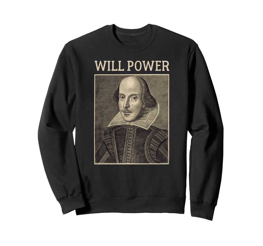 Shakespeare Will Power Literature Sweatshirt - Streetwear Style for Adults - T-Shirt, Sweatshirt, Hoodie